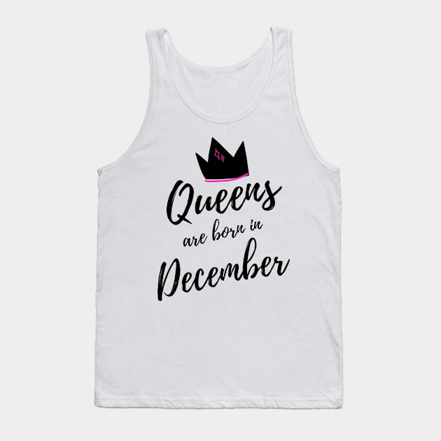 Queens are Born in December. Happy Birthday! Tank Top by That Cheeky Tee